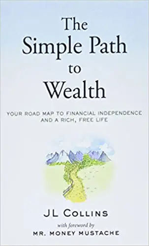 FIRE Book No 4 - The Simple Path to Wealth by JL Collins
