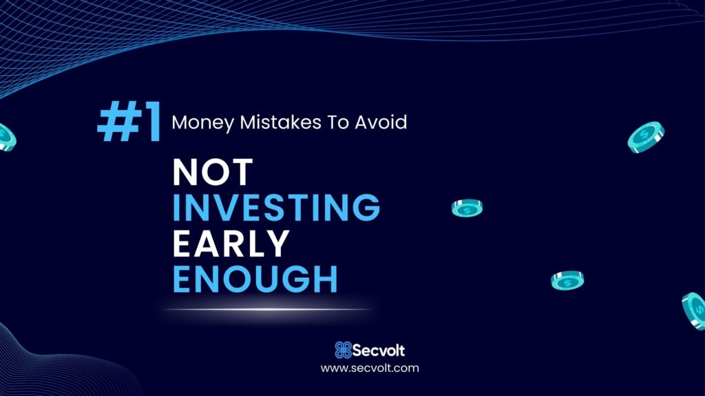 Money-Mistakes-To-Avoid-No-1-Not-investing-early-enough