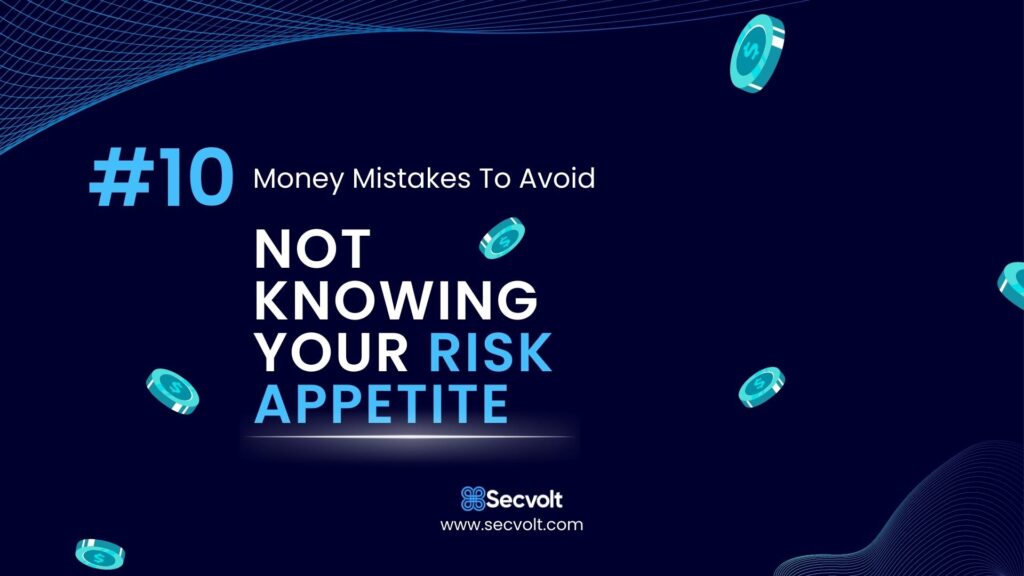 Money Mistakes To Avoid - No 10 - Not knowing your risk appetite