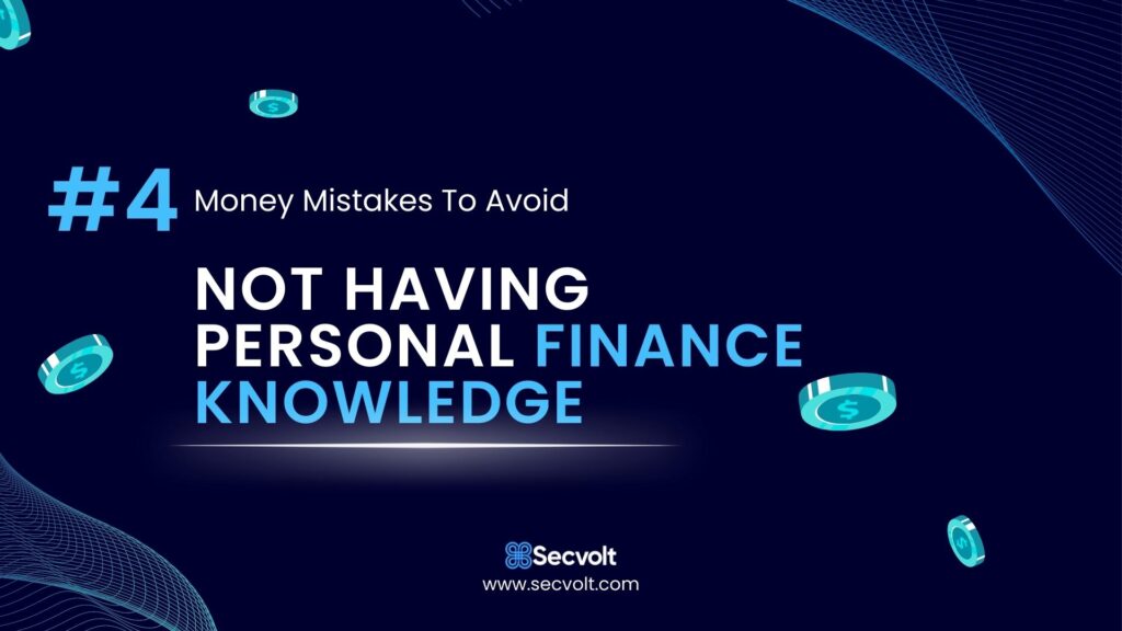 Money Mistakes To Avoid - No 4 - Not having personal finance knowledge