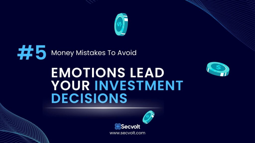 Money Mistakes To Avoid - No 5 - Emotions lead your investment decisions