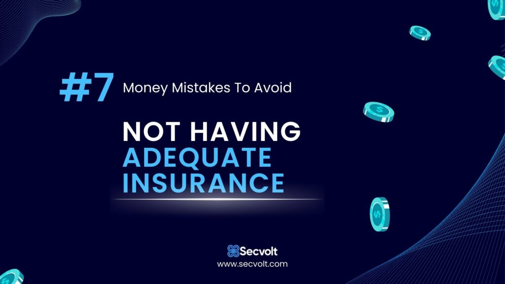 Money Mistakes To Avoid - No 7 - Not having adequate Insurance
