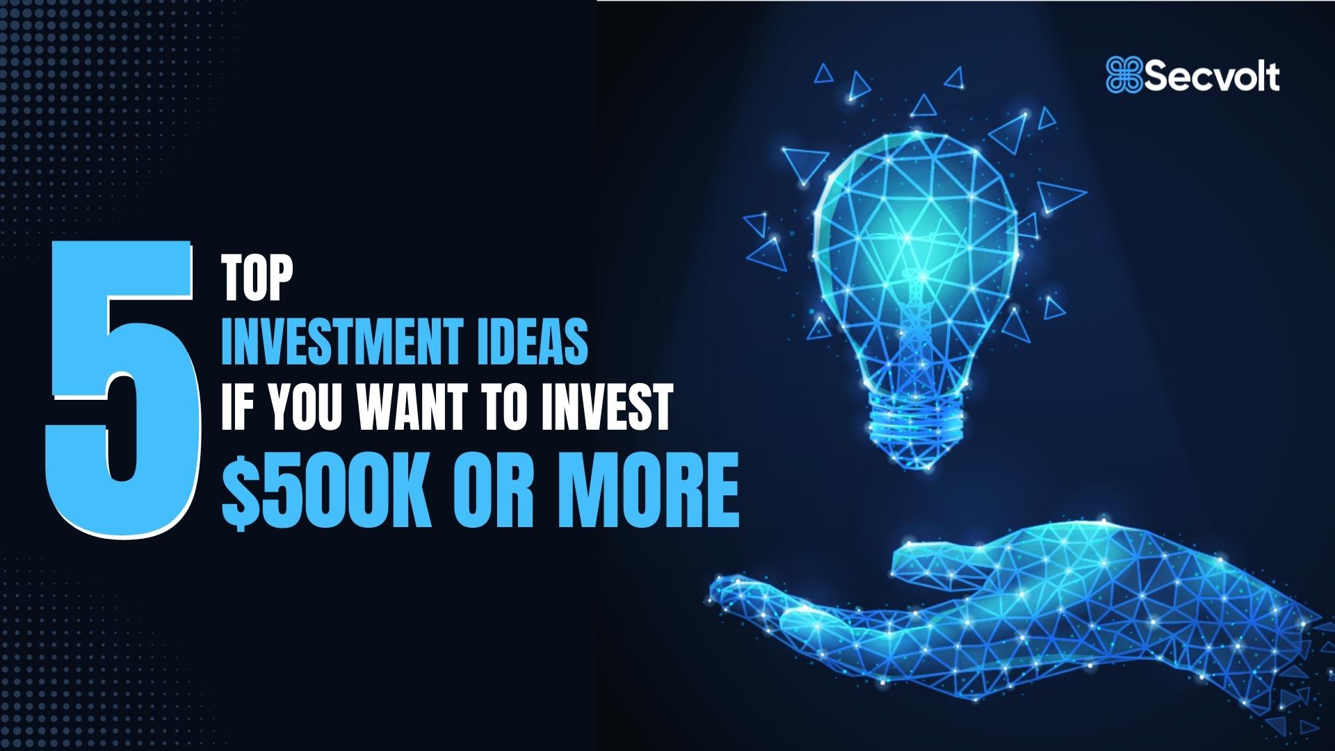 invest 500K - top 5 investment ideas for 500000 USD