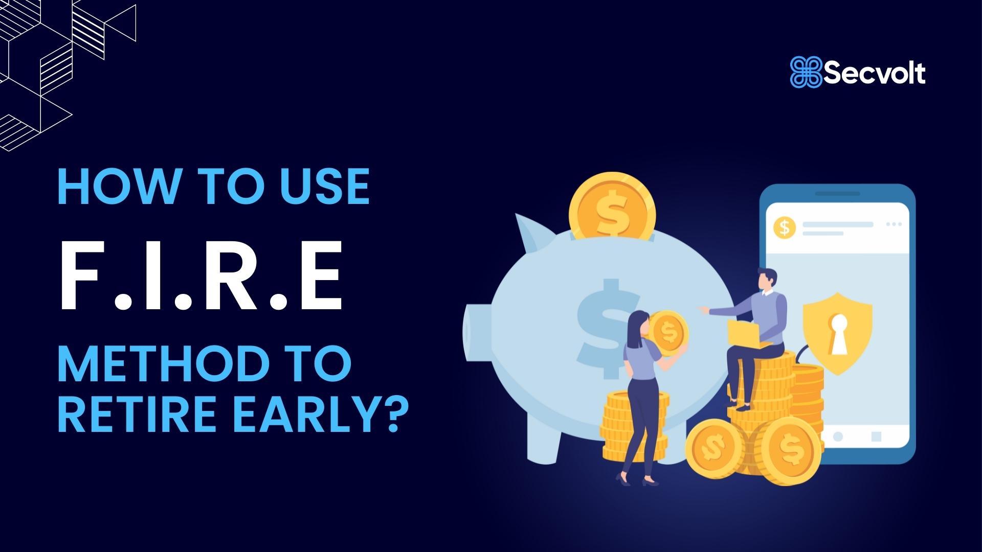 How to use F.I.R.E method to retire early?