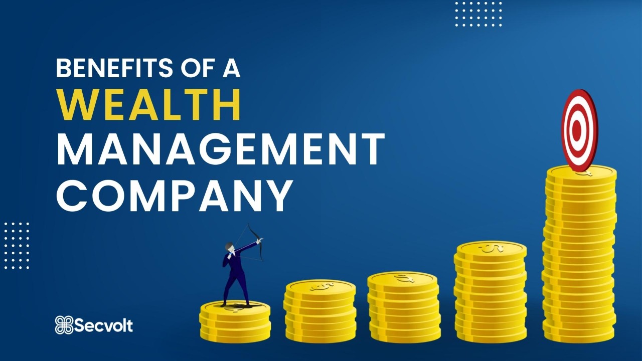 Benefits of Working with a Wealth Management Company