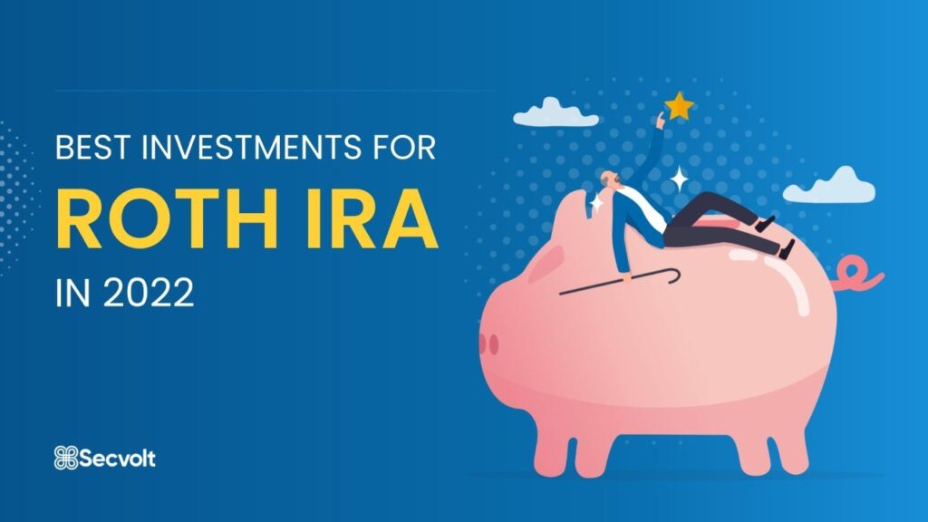 Best Investments for Roth IRA in 2022