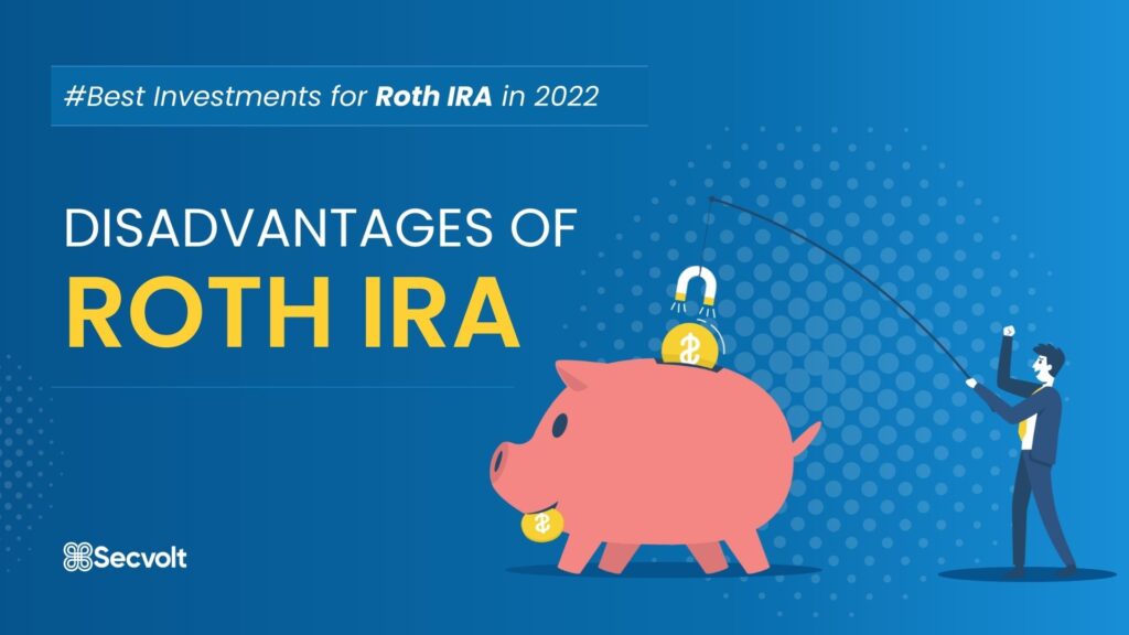 Disadvantages of Roth IRA