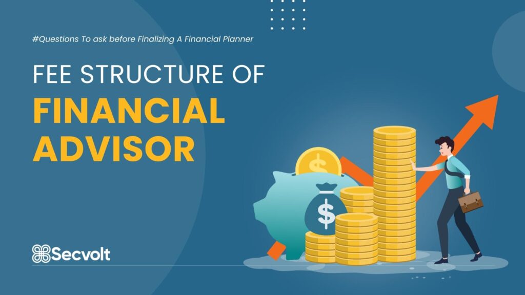 Fee Structure of Financial Advisors: 