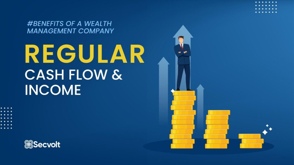 Regular cash flow & income