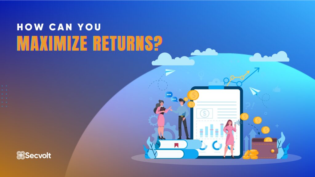 How Can You Maximize Returns?