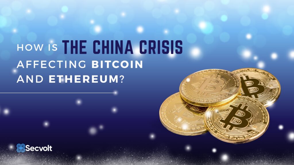 How Is The China Crisis Affecting Bitcoin And Ethereum? 