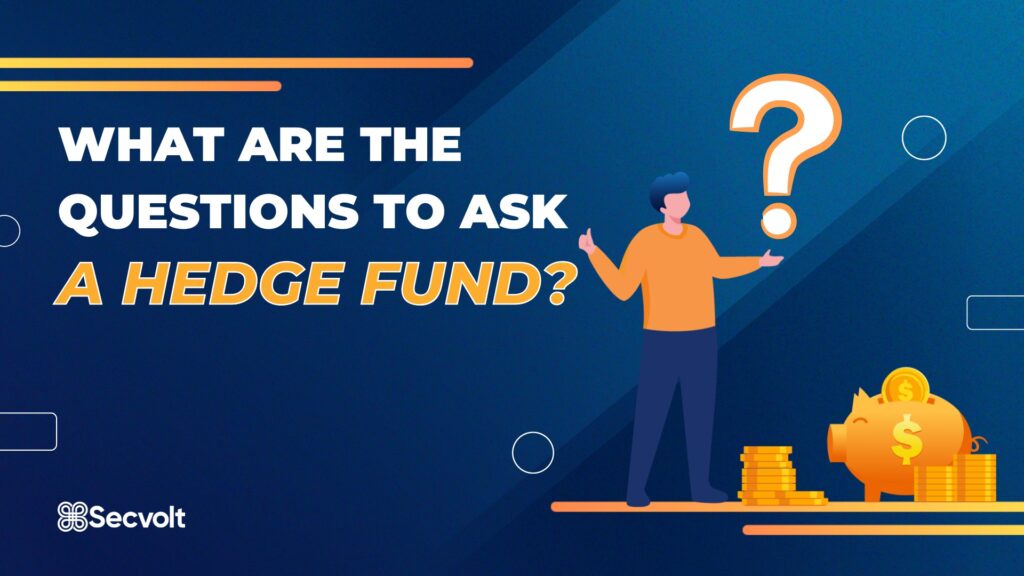 What are the questions to ask a hedge fund? Secvolt