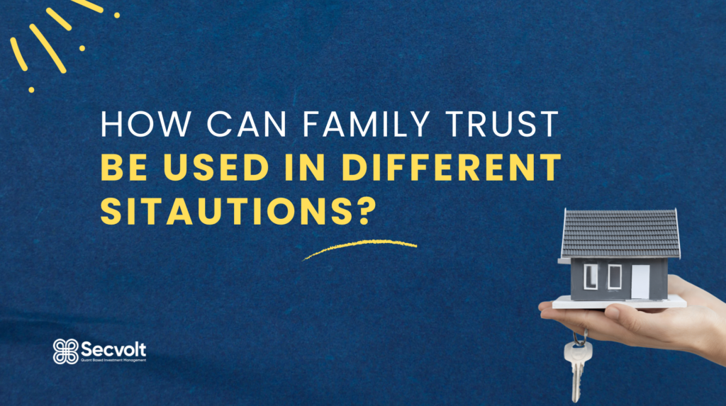 How Can Family Trust Be Used In Different Situations?