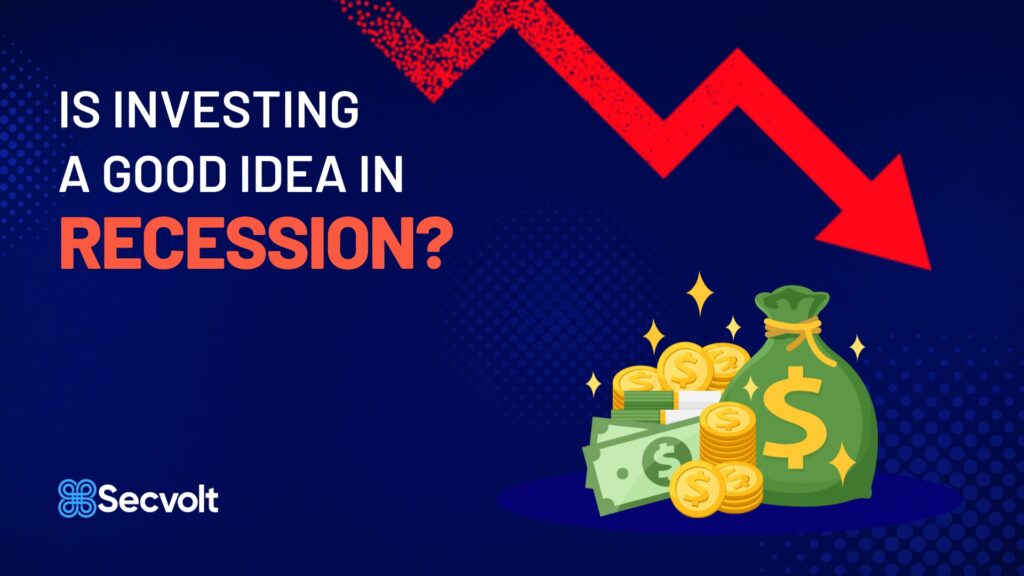 Is investing a good idea in recession?