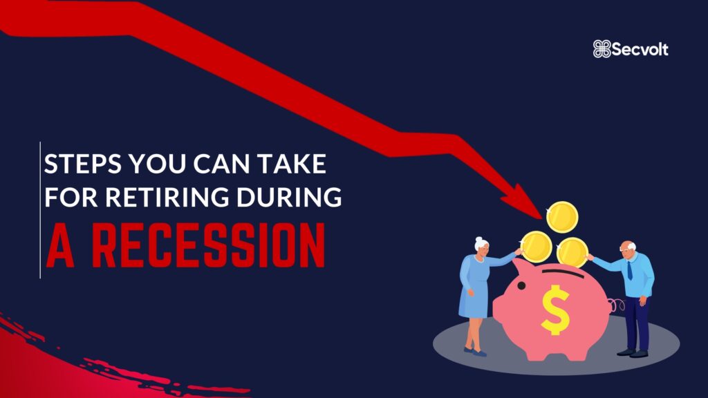 Steps You Can Take For Retiring During  A Recession