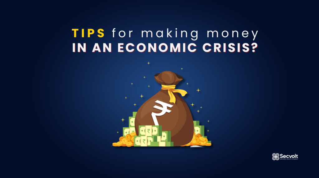 Tips For Making Money In Economic Crises Secvolt