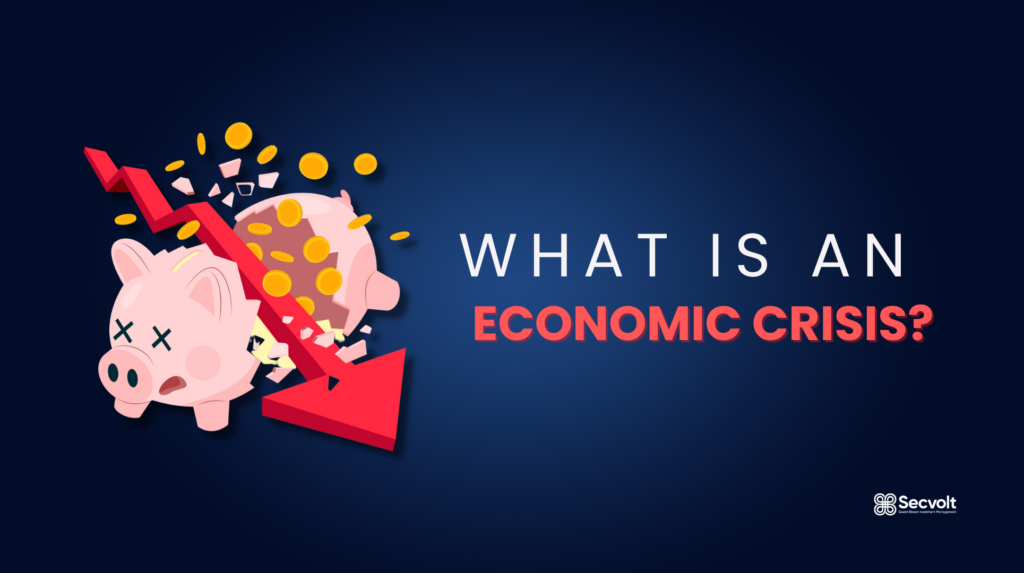 What Are Economic Crises Secvolt