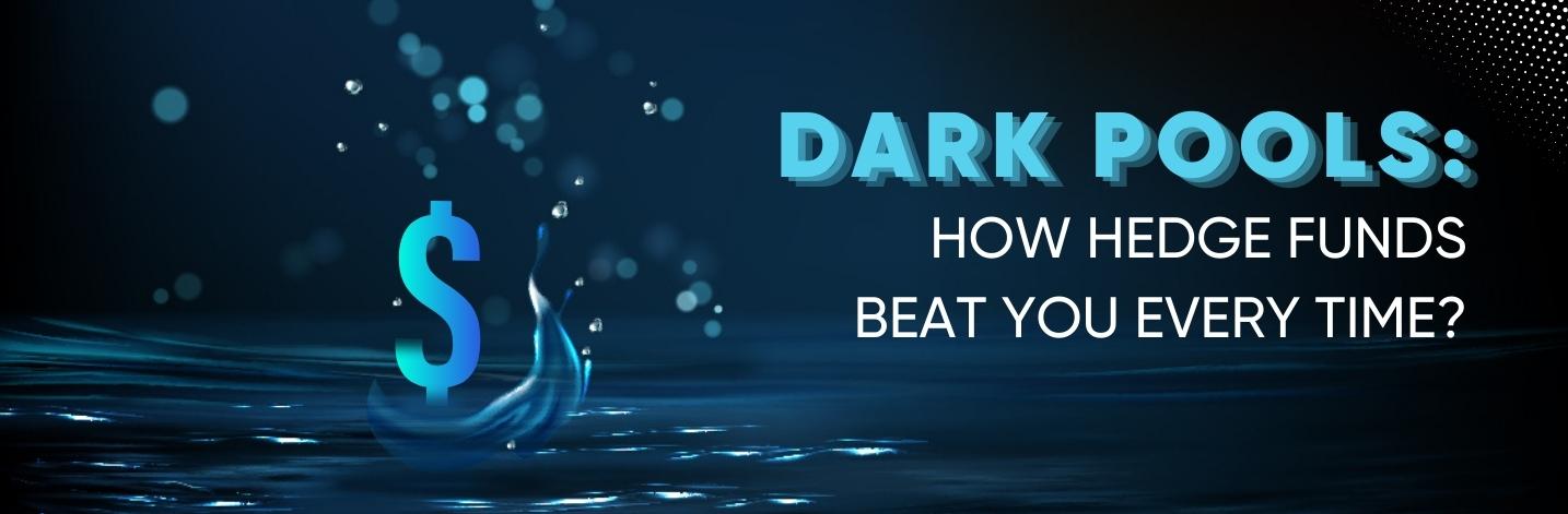 Dark Pools: How Hedge Funds Beat You Every Time?​​