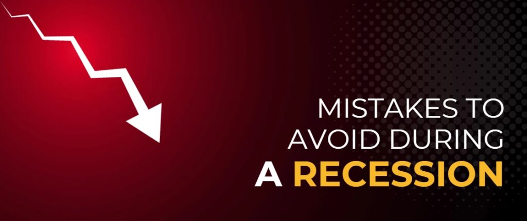 Mistakes To Avoid During A Recession