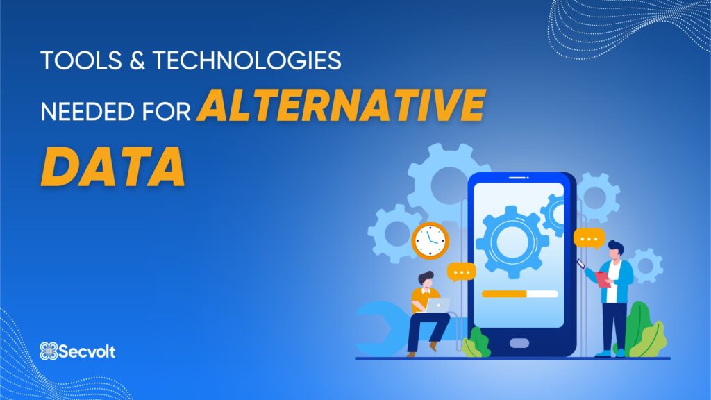 Tools & Technologies Needed for Alternative Data