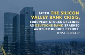 After the Silicon Valley Bank Crisis, European stocks declined as Deutsche Bank sparked another budget deficit