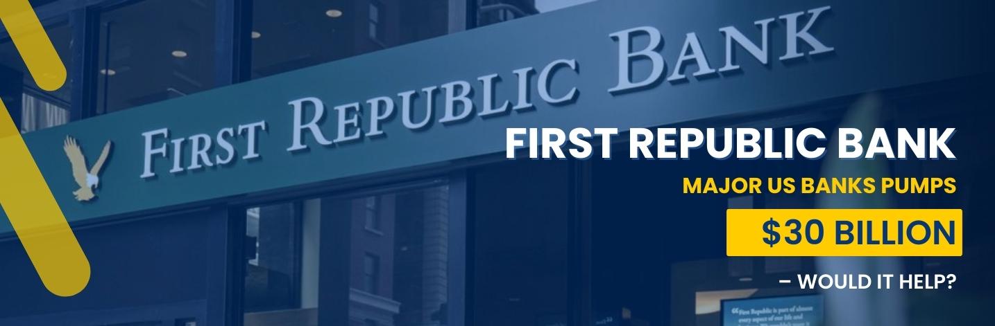 First Republic Bank – Major US banks Pumps $30 Billion – Would It Help