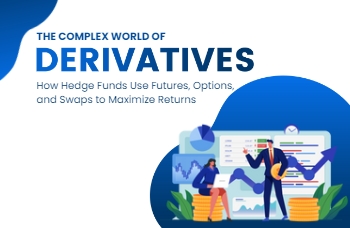 How Hedge Funds Use Futures, Options, and Swaps to Maximize Returns