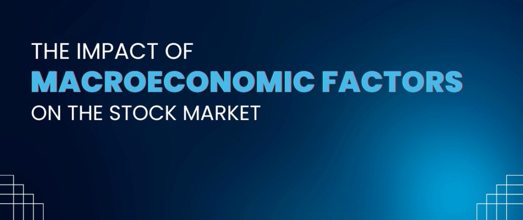 Impact of Macroeconomic Factors on the Stock Market