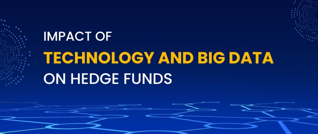 Impact of Technology and Big Data on Hedge Funds