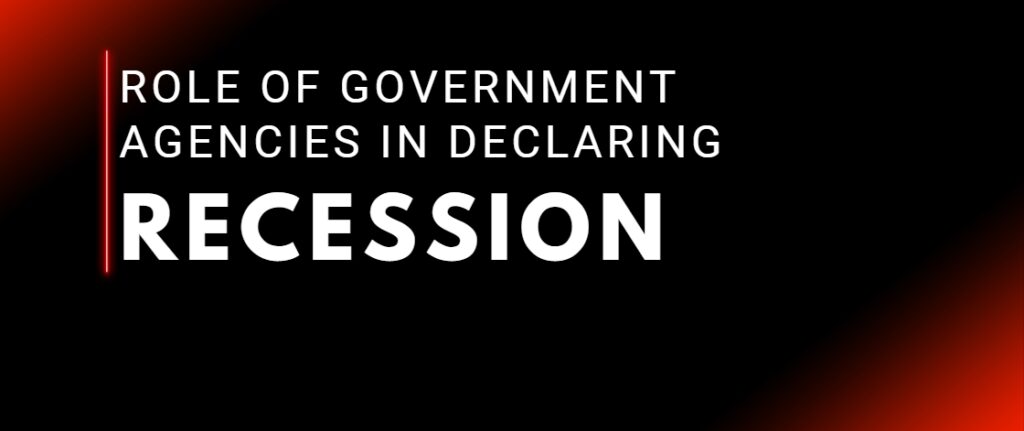 Role of Government Agencies in Declaring Recession