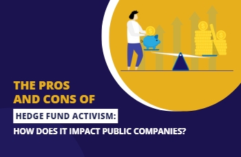 The Pros and Cons of Hedge Fund Activism: How does it Impact Public Companies?