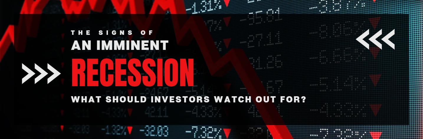 The Signs of An Imminent Recession What Should Investors Watch Out For