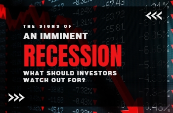 The Signs of An Imminent Recession What Should Investors Watch Out For