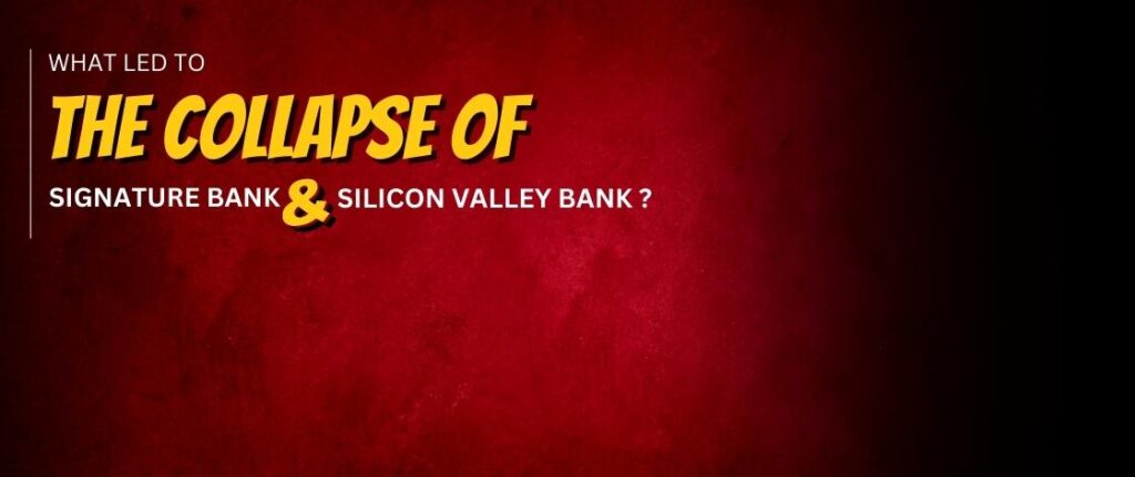 What Led to the Collapse of Signature Bank and Silicon Valley Bank