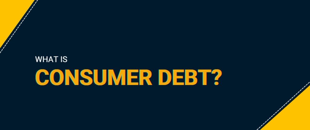What is Consumer Debt