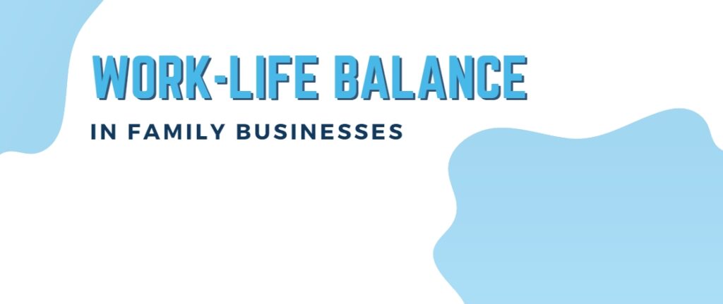 Work-Life Balance in Family Businesses
