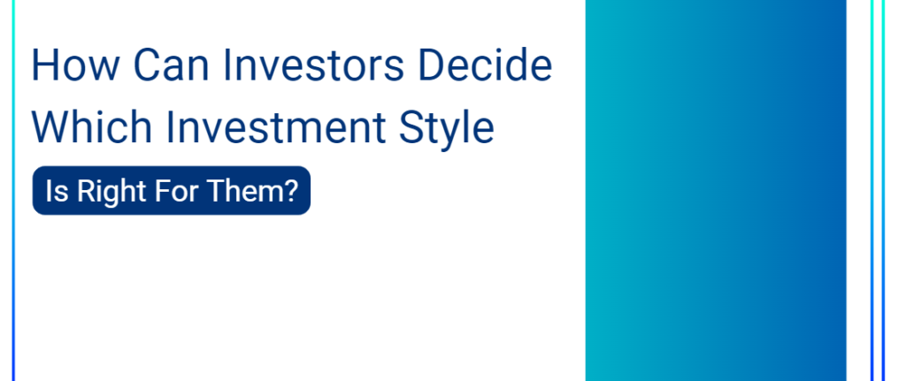 How Can Investors Decide Which Investment Style Is Right For Them