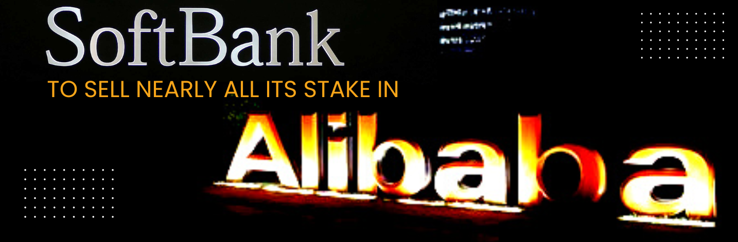 Softbank To Sell Most Of Its Stake In Alibaba! Check Out The Whole News.​