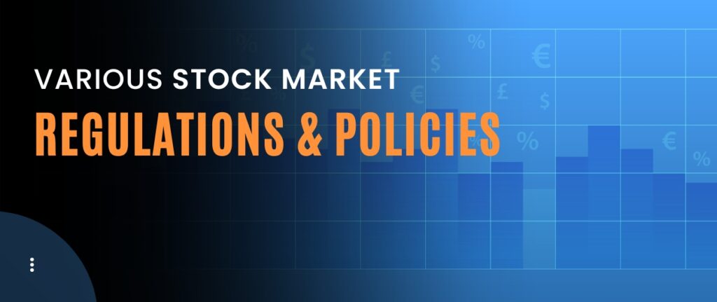Various Stock Market Regulations & Policies 