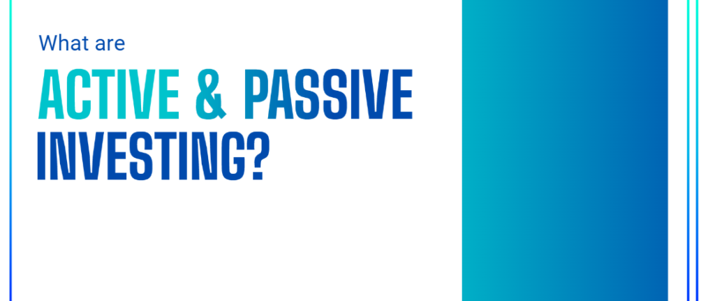 What are Active & Passive Investing