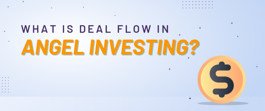 What is Deal Flow in Angel Investing