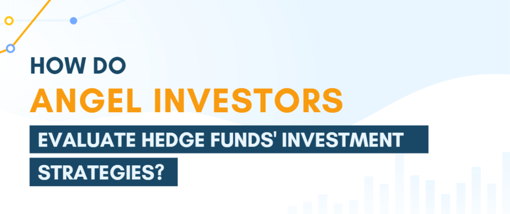 How do Angel Investors Evaluate Hedge Funds' Investment Strategies? 