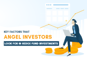 Key Factors that Angel Investors Look for in Hedge Fund Investments​ - Cover Image