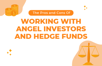 The Pros and Cons of Working with Angel Investors and Hedge Funds