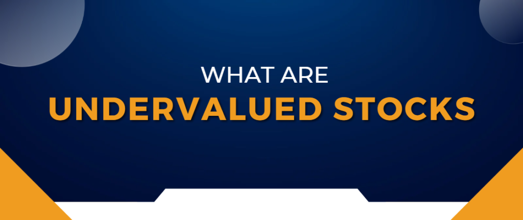 What Are Undervalued Stocks